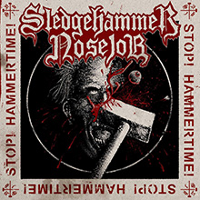 SLEDGEHAMMER NOSEJOB - Stop! Hammertime! CD