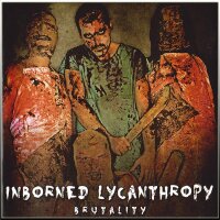 INBORNED LYCANTHROPY - Brutality CD