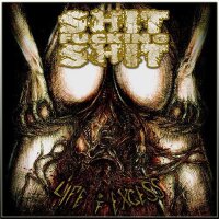SHIT FUCKING SHIT - Life Of Excess CD