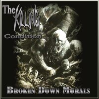 THE KILLING CONDITION - Broken Down Morals CD