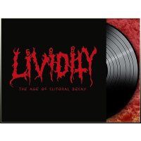 LIVIDITY - The Age Of Clitoral Decay LP